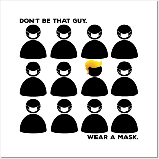 Don't Be That Guy.  Wear a Mask Posters and Art